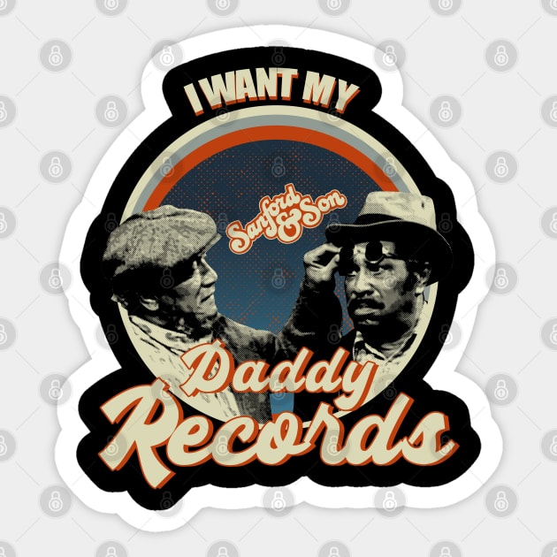 Sanford and son - Fred I Want My Daddy Records White - VIntage Sticker by regencyan